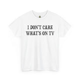 Bowling Bruce - I don't care what's on TV - Unisex Heavy Cotton Tee T-Shirt Printify 