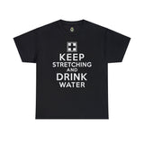 Keep Stretching and Drink Water - Unisex Heavy Cotton Tee T-Shirt Printify Black S 