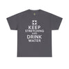 Keep Stretching and Drink Water - Unisex Heavy Cotton Tee T-Shirt Printify Charcoal S 