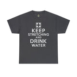 Keep Stretching and Drink Water - Unisex Heavy Cotton Tee T-Shirt Printify Dark Heather S 