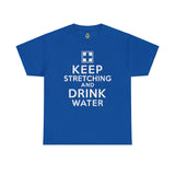 Keep Stretching and Drink Water - Unisex Heavy Cotton Tee T-Shirt Printify Royal S 